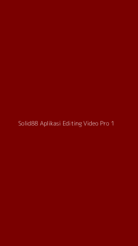 Tampilan Antarmuka Aplikasi Solid88 Aplikasi Editing Video Pro - 1
