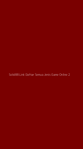Tampilan Antarmuka Aplikasi Solid88 Link Daftar Semua Jenis Game Online - 2