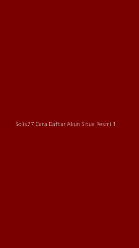 Tampilan Antarmuka Aplikasi Solis77 Cara Daftar Akun Situs Resmi - 1