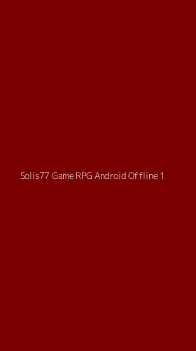 Tampilan Antarmuka Aplikasi Solis77 Game Rpg Android Offline - 1