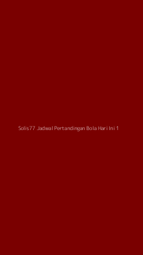 Tampilan Antarmuka Aplikasi Solis77 Jadwal Pertandingan Bola Hari Ini - 1