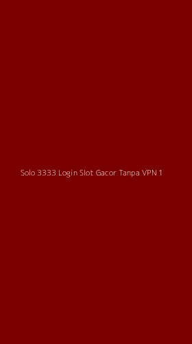 Tampilan Antarmuka Aplikasi Solo 3333 Login Slot Gacor Tanpa Vpn - 1