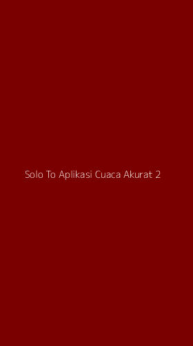 Tampilan Antarmuka Aplikasi Solo To Aplikasi Cuaca Akurat - 2