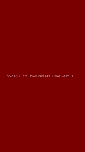 Tampilan Antarmuka Aplikasi Solo168 Cara Download Apk Game Resmi - 1