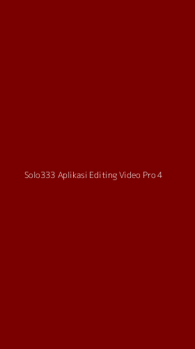 Tampilan Antarmuka Aplikasi Solo333 Aplikasi Editing Video Pro - 4