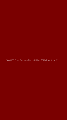 Tampilan Antarmuka Aplikasi Solo333 Com Panduan Deposit Dan Withdraw Kilat - 2
