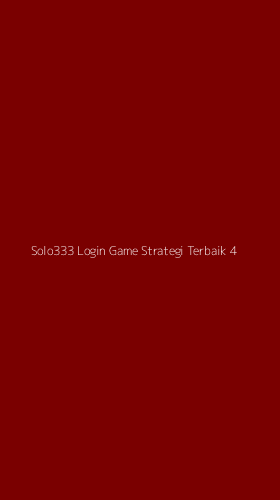 Tampilan Antarmuka Aplikasi Solo333 Login Game Strategi Terbaik - 4