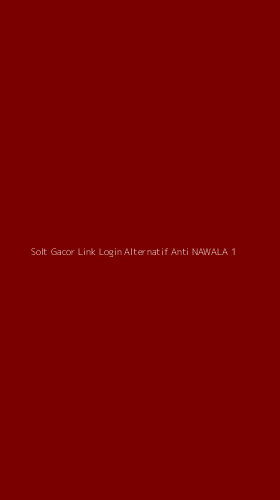 Tampilan Antarmuka Aplikasi Solt Gacor Link Login Alternatif Anti Nawala - 1