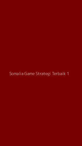 Tampilan Antarmuka Aplikasi Somalia Game Strategi Terbaik - 1
