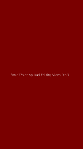 Tampilan Antarmuka Aplikasi Sonic77slot Aplikasi Editing Video Pro - 3