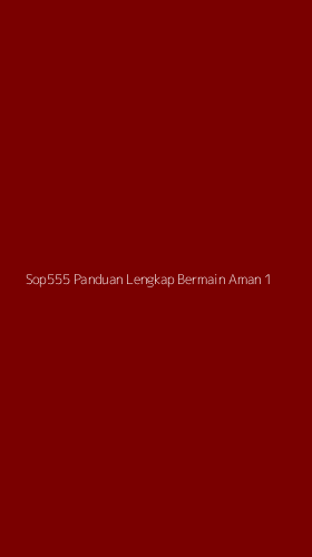 Tampilan Antarmuka Aplikasi Sop555 Panduan Lengkap Bermain Aman - 1