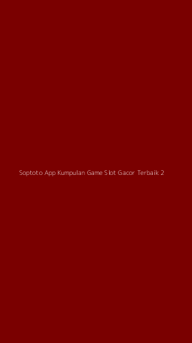 Tampilan Antarmuka Aplikasi Soptoto App Kumpulan Game Slot Gacor Terbaik - 2