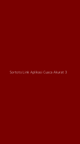 Tampilan Antarmuka Aplikasi Sortoto Link Aplikasi Cuaca Akurat - 3