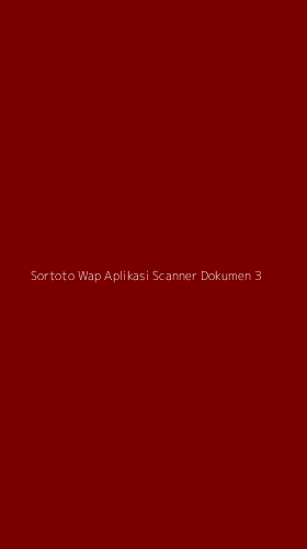Tampilan Antarmuka Aplikasi Sortoto Wap Aplikasi Scanner Dokumen - 3
