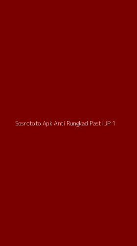 Tampilan Antarmuka Aplikasi Sosrototo Apk Anti Rungkad Pasti Jp - 1