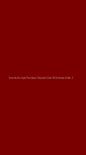 Tampilan Antarmuka Aplikasi Sosrototo Apk Panduan Deposit Dan Withdraw Kilat - 2