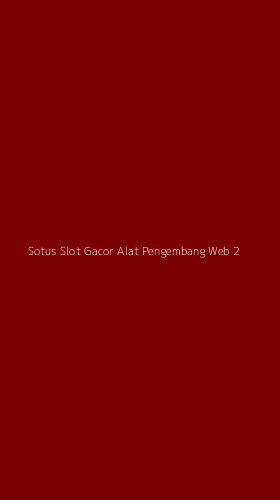 Tampilan Antarmuka Aplikasi Sotus Slot Gacor Alat Pengembang Web - 2
