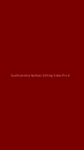Tampilan Antarmuka Aplikasi Southcarolina Aplikasi Editing Video Pro - 4