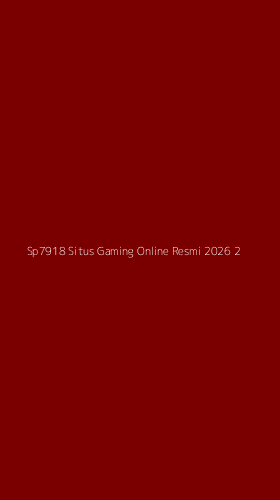 Tampilan Antarmuka Aplikasi Sp7918 Situs Gaming Online Resmi 2026 - 2