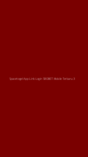 Tampilan Antarmuka Aplikasi Spacetogel App Link Login Sbobet Mobile Terbaru - 3