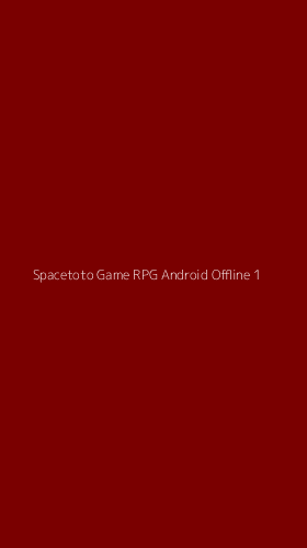 Tampilan Antarmuka Aplikasi Spacetoto Game Rpg Android Offline - 1