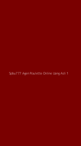 Tampilan Antarmuka Aplikasi Spbu777 Agen Roulette Online Uang Asli - 1