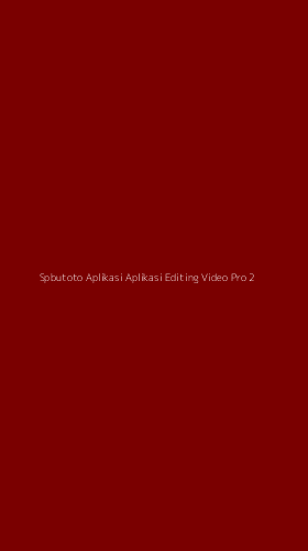 Tampilan Antarmuka Aplikasi Spbutoto Aplikasi Aplikasi Editing Video Pro - 2