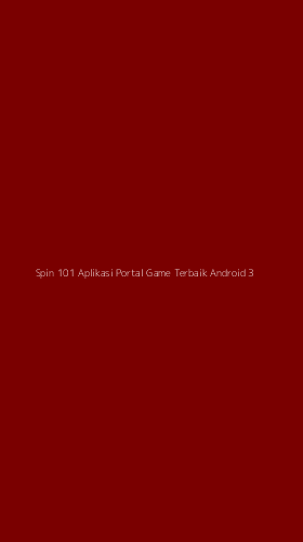 Tampilan Antarmuka Aplikasi Spin 101 Aplikasi Portal Game Terbaik Android - 3