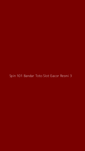 Tampilan Antarmuka Aplikasi Spin 101 Bandar Toto Slot Gacor Resmi - 3