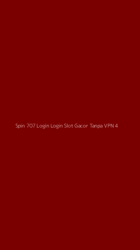 Tampilan Antarmuka Aplikasi Spin 707 Login Login Slot Gacor Tanpa Vpn - 4