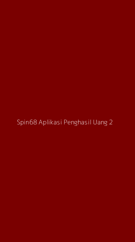 Tampilan Antarmuka Aplikasi Spin68 Aplikasi Penghasil Uang - 2