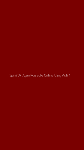 Tampilan Antarmuka Aplikasi Spin707 Agen Roulette Online Uang Asli - 1