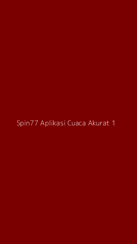 Tampilan Antarmuka Aplikasi Spin77 Aplikasi Cuaca Akurat - 1
