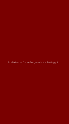 Tampilan Antarmuka Aplikasi Spin89 Bandar Online Dengan Winrate Tertinggi - 1