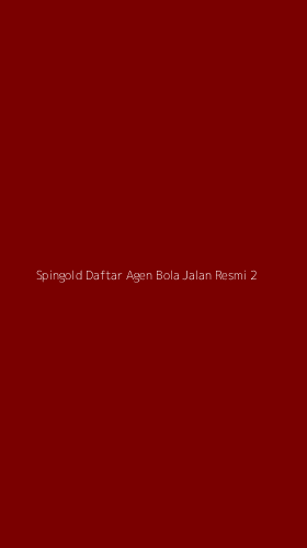Tampilan Antarmuka Aplikasi Spingold Daftar Agen Bola Jalan Resmi - 2