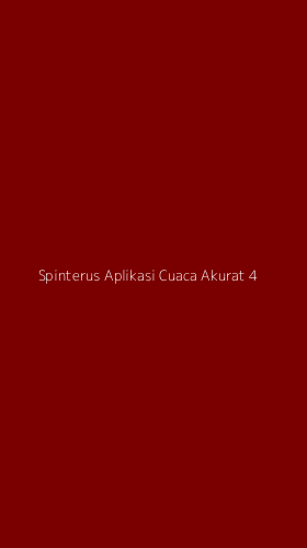 Tampilan Antarmuka Aplikasi Spinterus Aplikasi Cuaca Akurat - 4