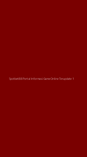 Tampilan Antarmuka Aplikasi Spotbet88 Portal Informasi Game Online Terupdate - 1