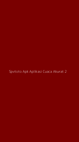 Tampilan Antarmuka Aplikasi Spvtoto Apk Aplikasi Cuaca Akurat - 2
