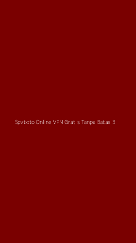 Tampilan Antarmuka Aplikasi Spvtoto Online Vpn Gratis Tanpa Batas - 3