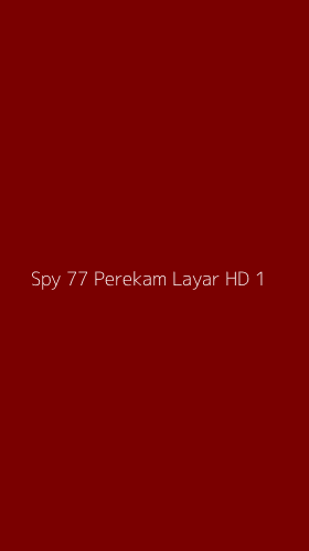 Tampilan Antarmuka Aplikasi Spy 77 Perekam Layar Hd - 1