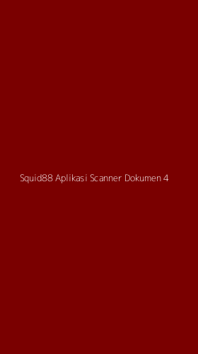 Tampilan Antarmuka Aplikasi Squid88 Aplikasi Scanner Dokumen - 4