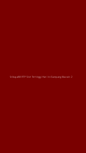 Tampilan Antarmuka Aplikasi Srikaya88 Rtp Slot Tertinggi Hari Ini Gampang Maxwin - 2