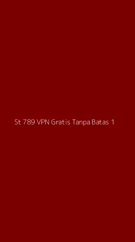 Tampilan Antarmuka Aplikasi St 789 Vpn Gratis Tanpa Batas - 1