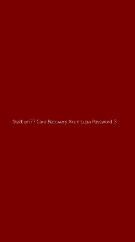 Tampilan Antarmuka Aplikasi Stadium77 Cara Recovery Akun Lupa Password - 3