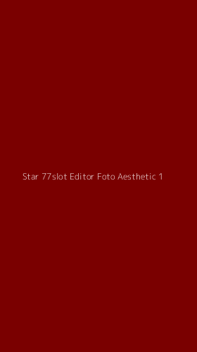 Tampilan Antarmuka Aplikasi Star 77slot Editor Foto Aesthetic - 1