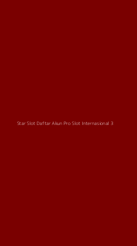 Tampilan Antarmuka Aplikasi Star Slot Daftar Akun Pro Slot Internasional - 3