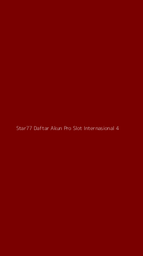 Tampilan Antarmuka Aplikasi Star77 Daftar Akun Pro Slot Internasional - 4