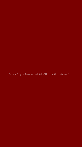 Tampilan Antarmuka Aplikasi Star77login Kumpulan Link Alternatif Terbaru - 2