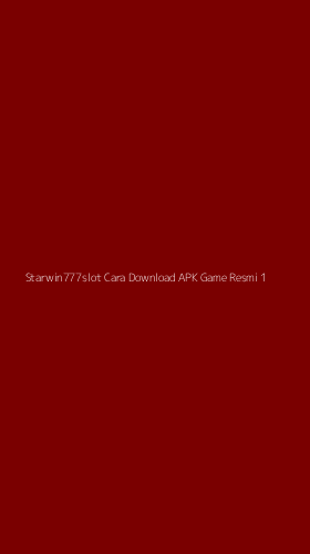 Tampilan Antarmuka Aplikasi Starwin777slot Cara Download Apk Game Resmi - 1