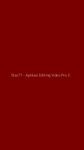 Tampilan Antarmuka Aplikasi Stas77 - Aplikasi Editing Video Pro - 3